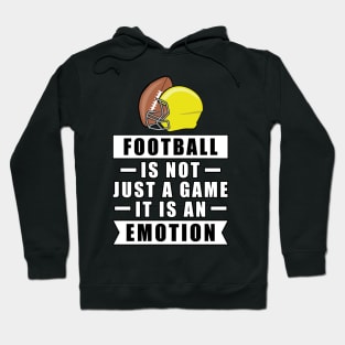 Football Is Not Just A Game, It Is An Emotion Hoodie